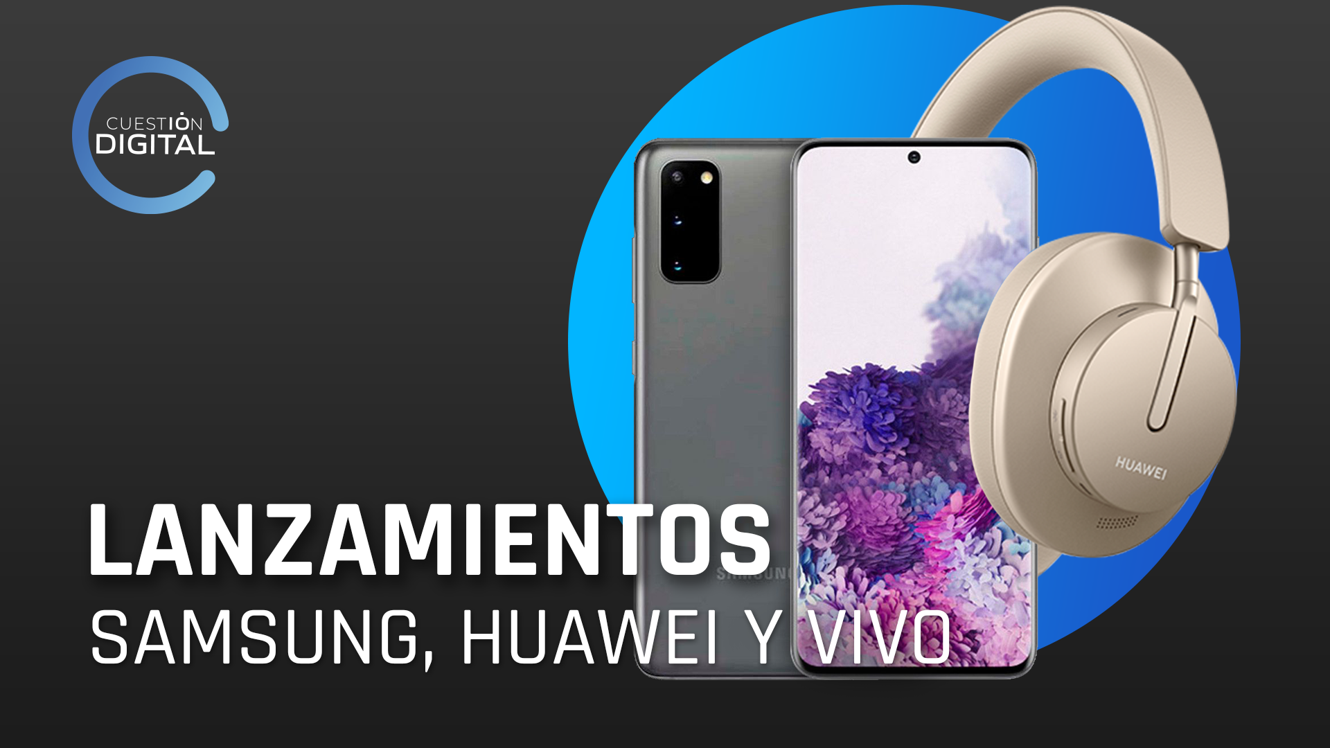 Samsung, Huawei y Vivo, anuncian nuevos lanzamientos