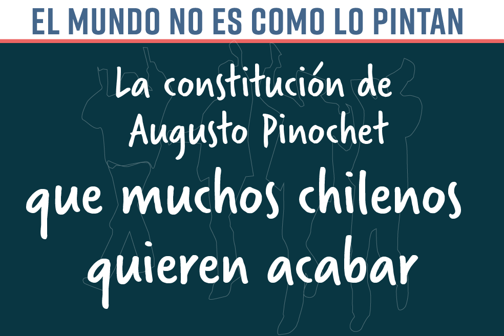 La constitución de Augusto Pinochet que muchos chilenos quieren acabar