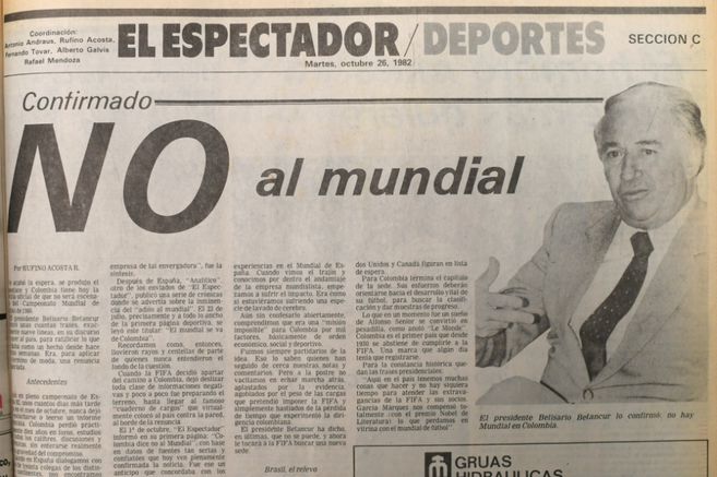 Con estas palabras El Espectador anunciaba en su edición impresa la decisión del presidente Belisario Betancur de renunciar al Mundial de 1986.