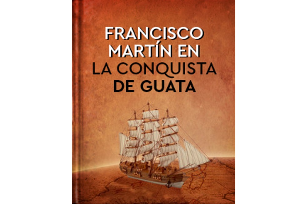 "Francisco Martín en la conquista de Guata" es el segundo libro de Carlos Gómez Gómez, nacido en Floridablanca, Santander.