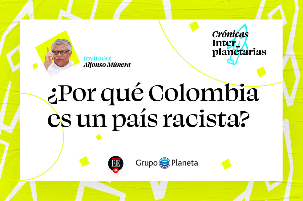 Crónicas Interplanetarias - ¿Por qué Colombia es un país racista?