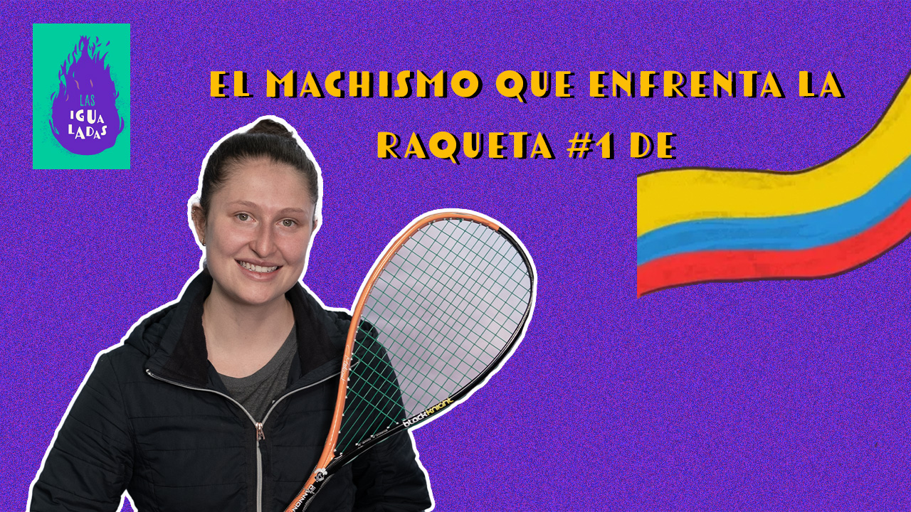 El machismo que enfrenta la raqueta #1 de Colombia