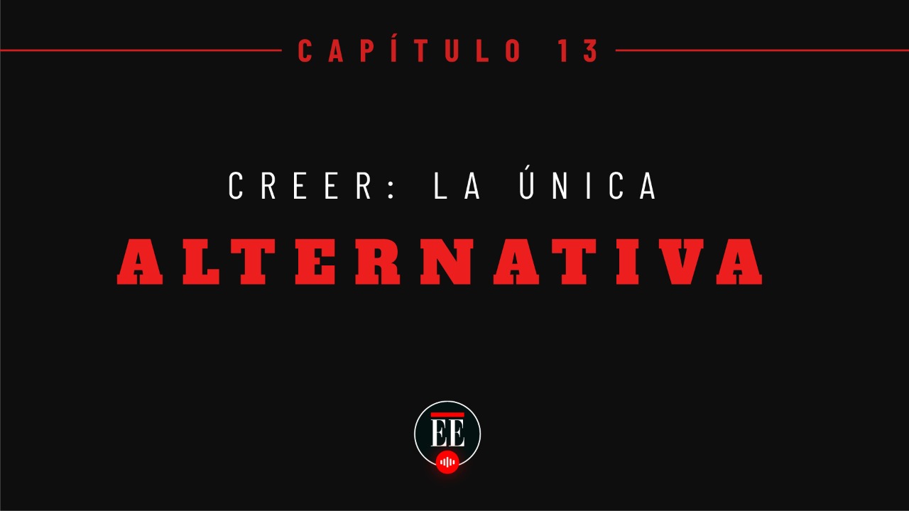 Yo confieso – Capítulo 13 (Creer: la única alternativa)