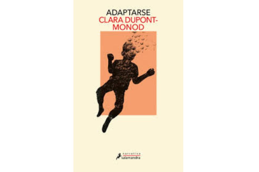 Sobre “Adaptarse”, la novela atobiográfica de la francesa Clara Dupont-Monod