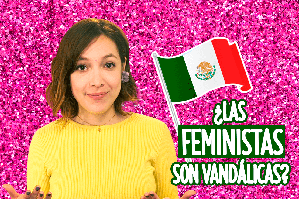 #LasIgualadas MÉXICO: ¿Por qué están tildando a las feministas de violentas y vandálicas?