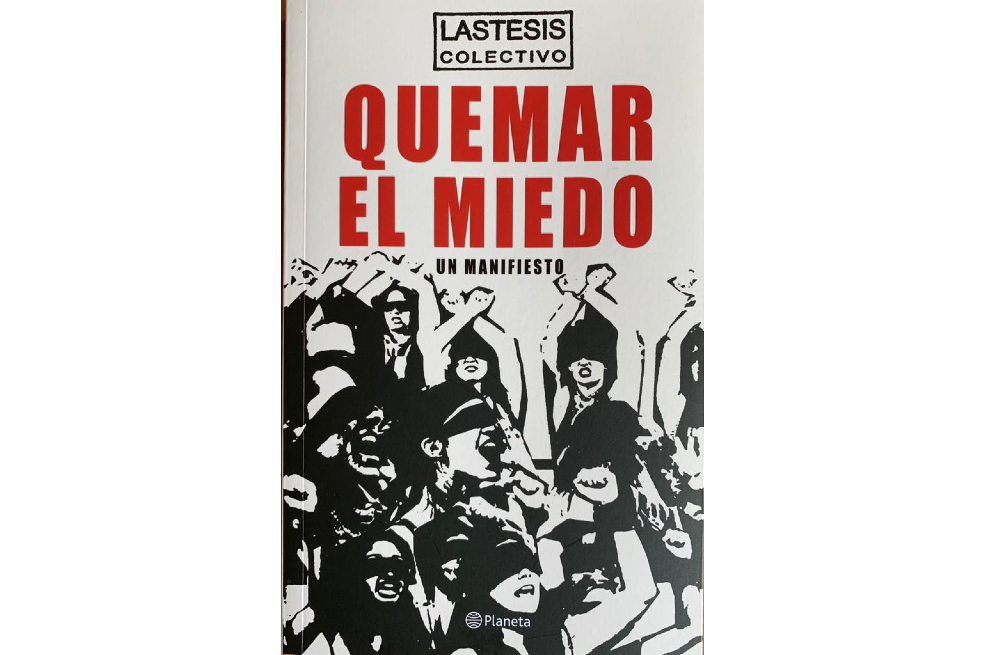 “Quemar el miedo”, la reflexión del colectivo LASTESIS sobre la violencia de género