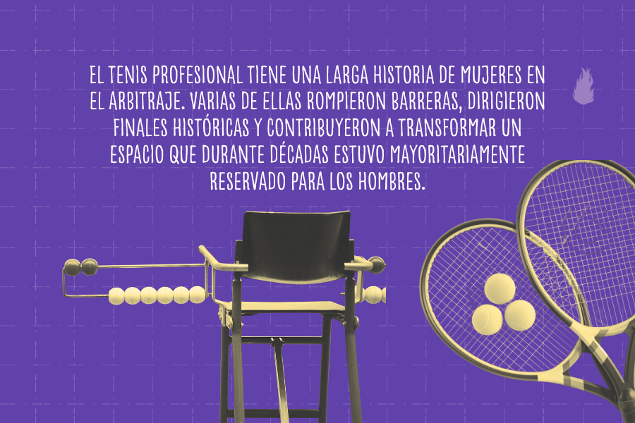 Árbitras que marcaron historia en el tenis.
