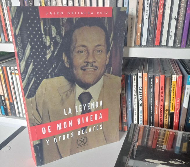 Sobre “La leyenda de Mon Rivera y otros relatos”, libro de Jairo Grijalba Ruiz