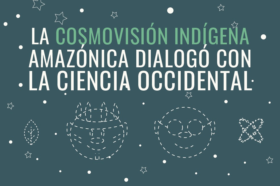 La cosmovisión indígena amazónica dialogó con la ciencia occidental