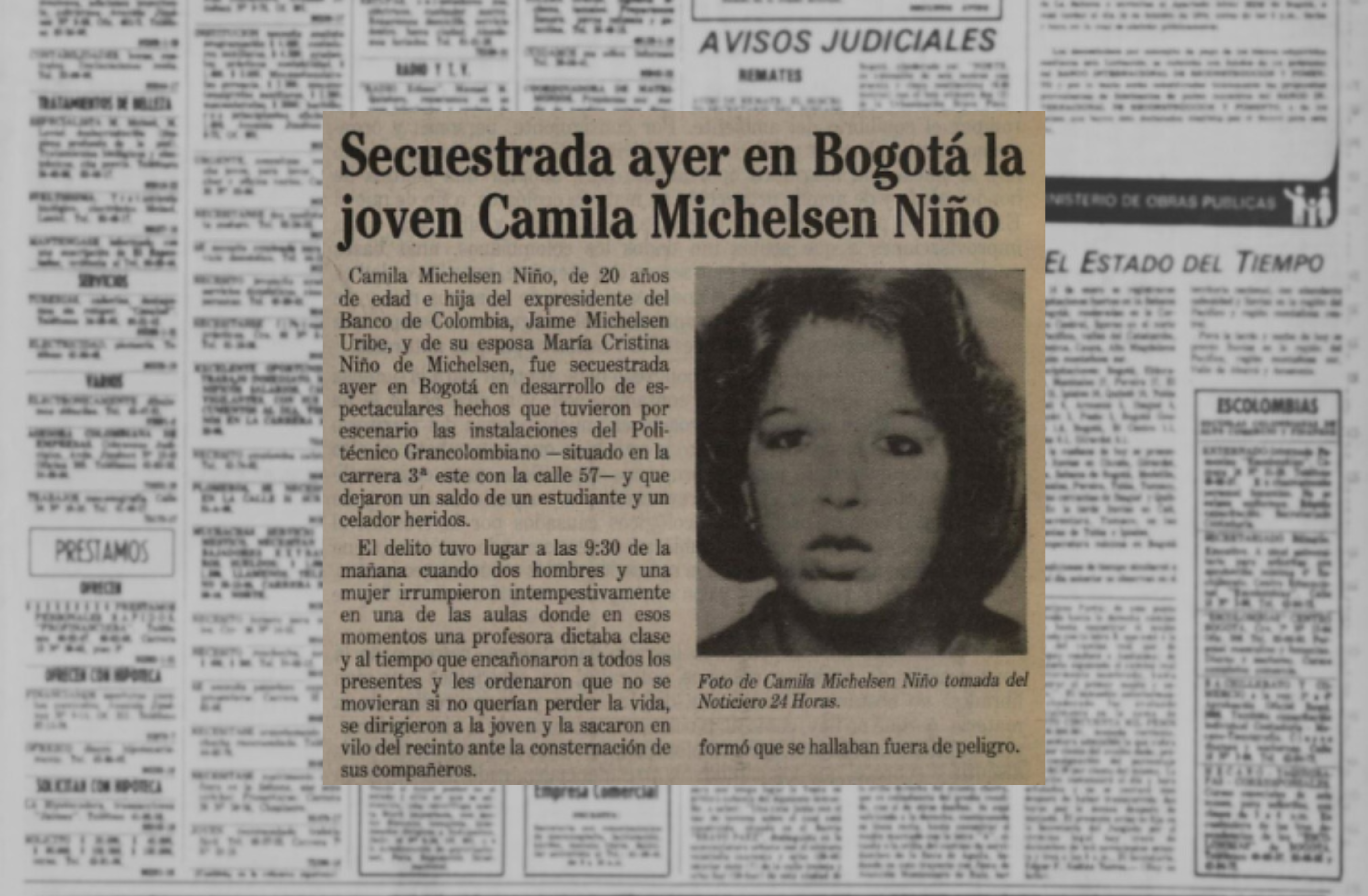 Camila Michelsen, hija del banquero Jaime Michelsen, presidente del grupo Grancolombiano fue secuestrada por el M-19 el 24 de septiembre de 1985.