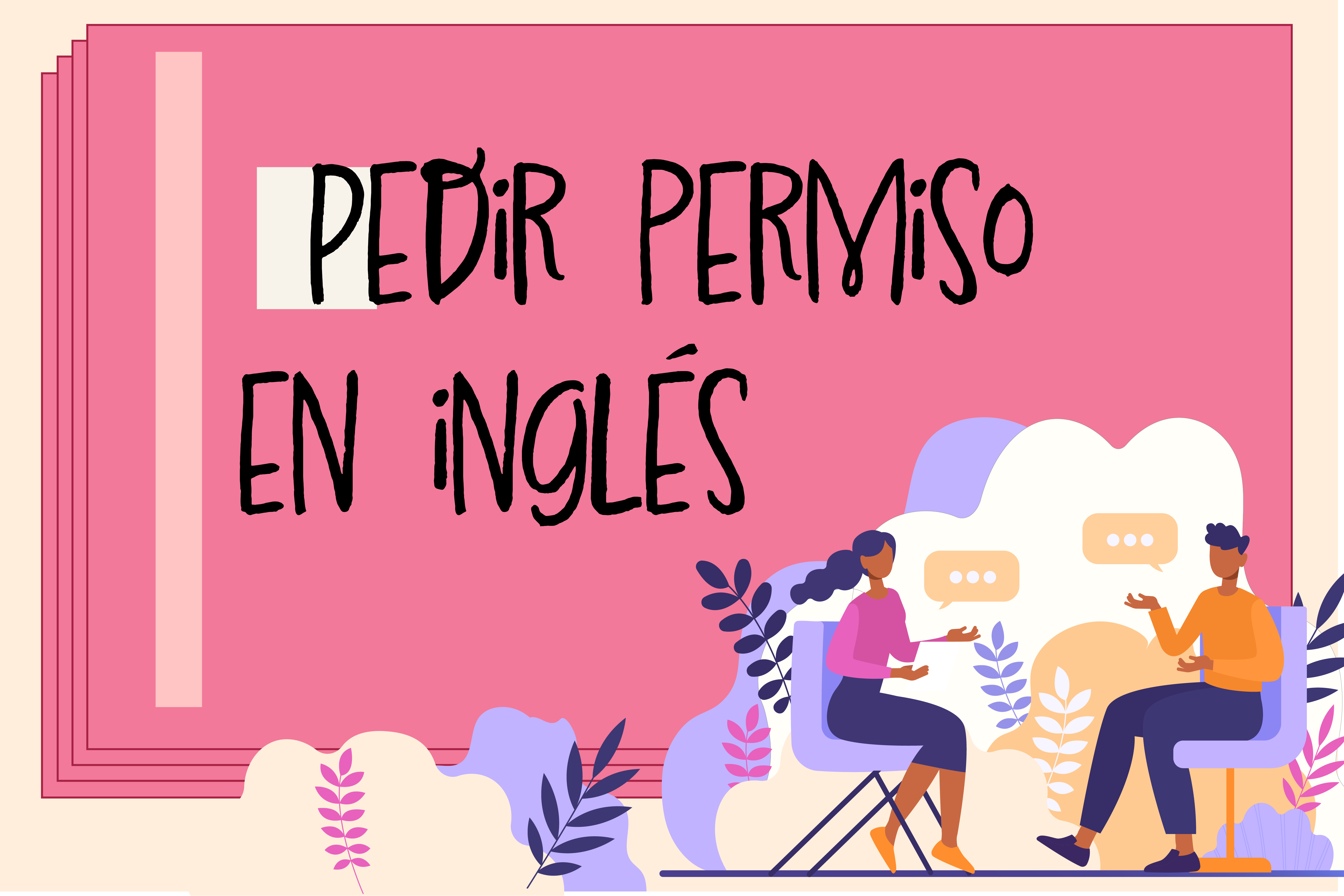 ¿Cómo pedir permiso en inglés? Estos son algunos ejemplos