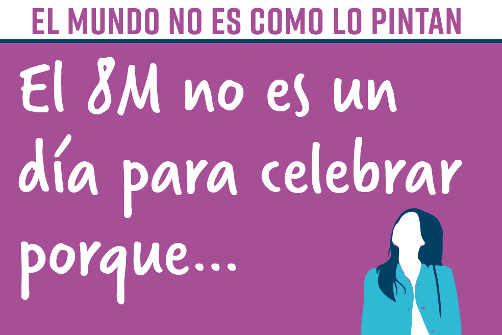 El 8M no es un día para celebrar porque…