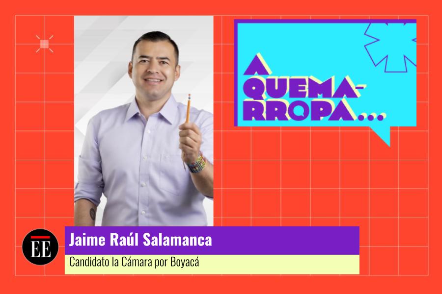 A Quemarropa con Jaime Raúl Salamanca, un boyacense que quiere ser congresista