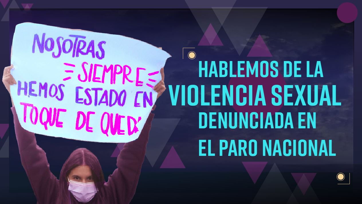 Hablemos de la violencia sexual denunciada en el paro nacional
