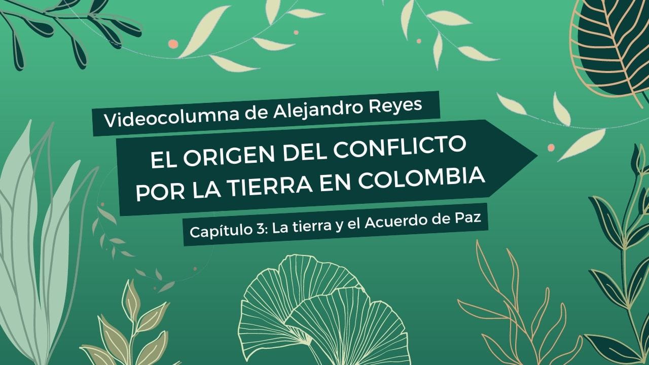 La distribución de tierra, clave en la negociación con las Farc