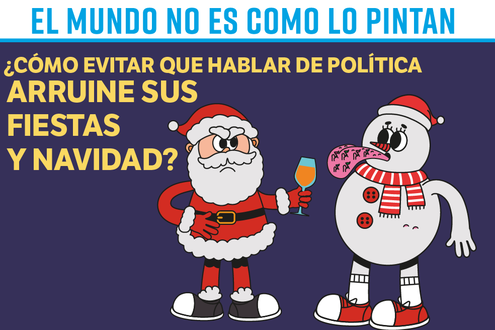 ¿Cómo evitar que hablar de política arruine sus fiestas y Navidad?