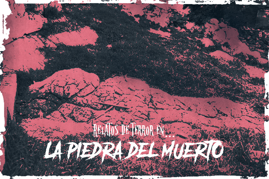 Relatos de terror: La piedra del muerto