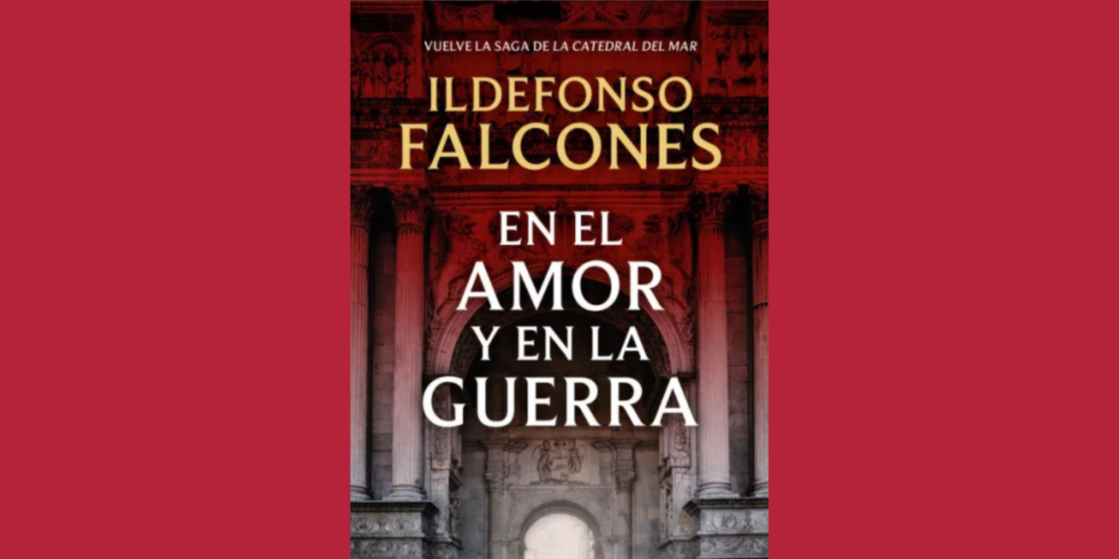 "En el amor y en la guerra" de Ildefonso Falcones.