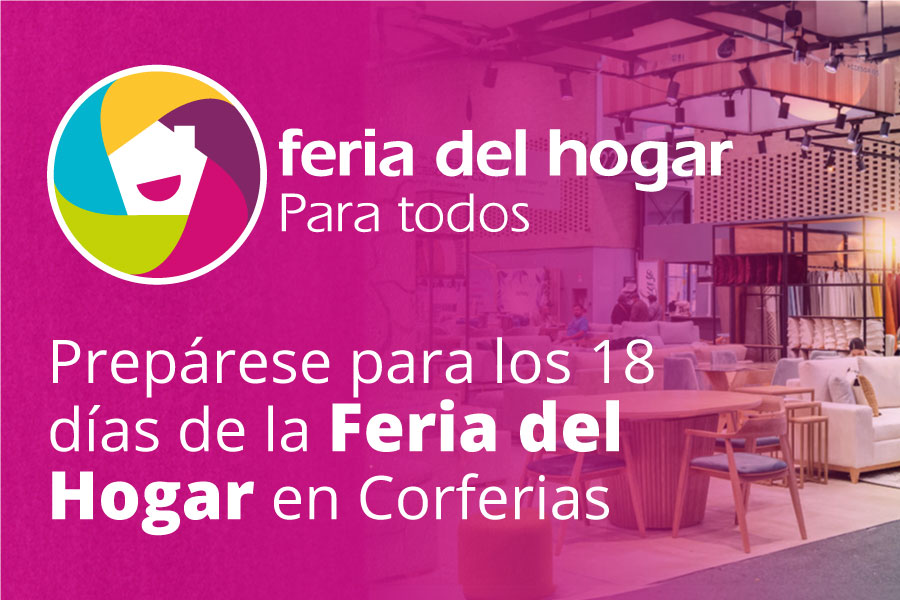 Prepárese para los 18 días de la Feria del Hogar en Corferias