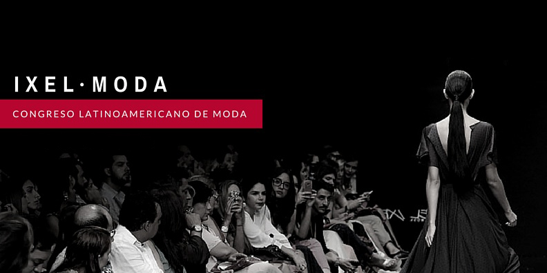 Diez razones para asistir a Ixel Moda 2017