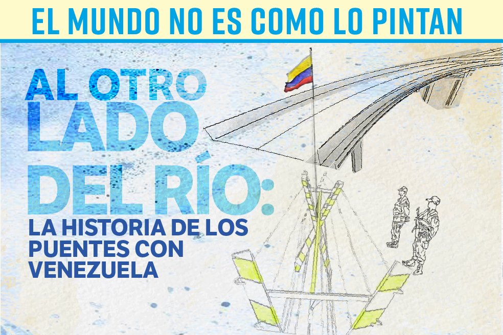 Al otro lado del río: la historia de los puentes entre Colombia y Venezuela