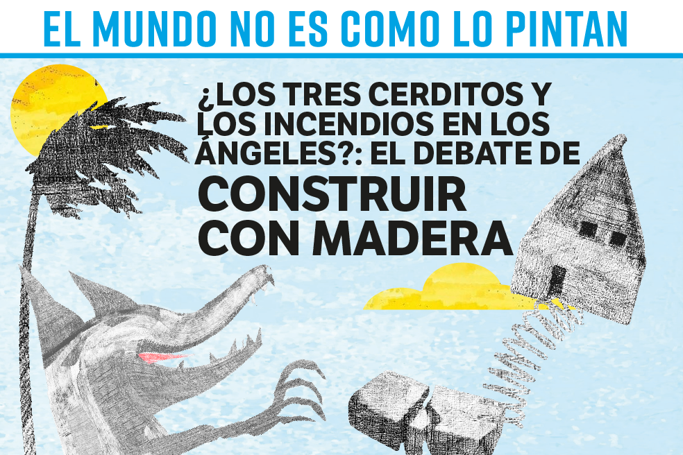 ¿Los tres cerditos y el incendio en Los Ángeles? El debate de construir con madera