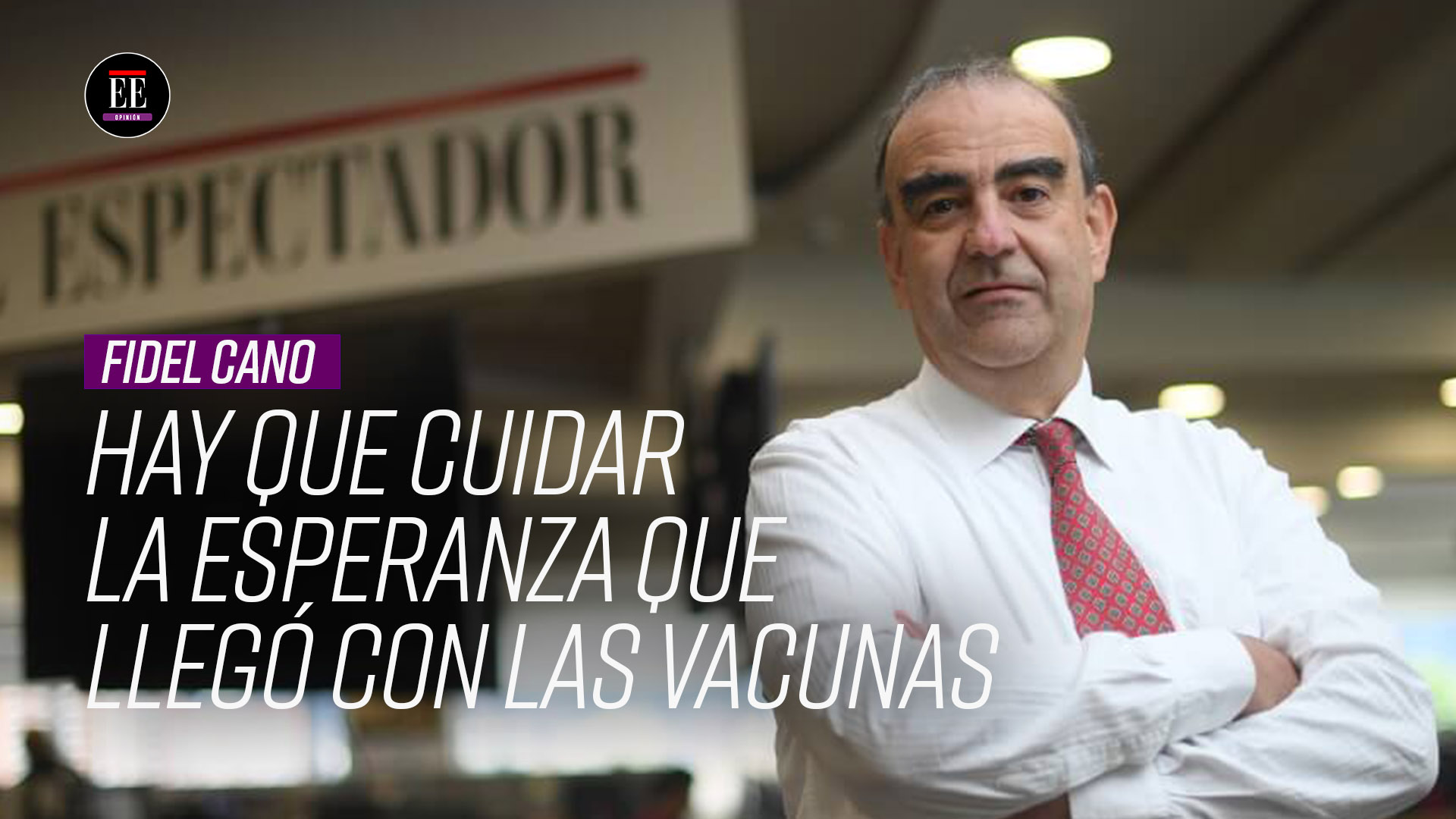 Hay que cuidar la esperanza que llegó con las vacunas