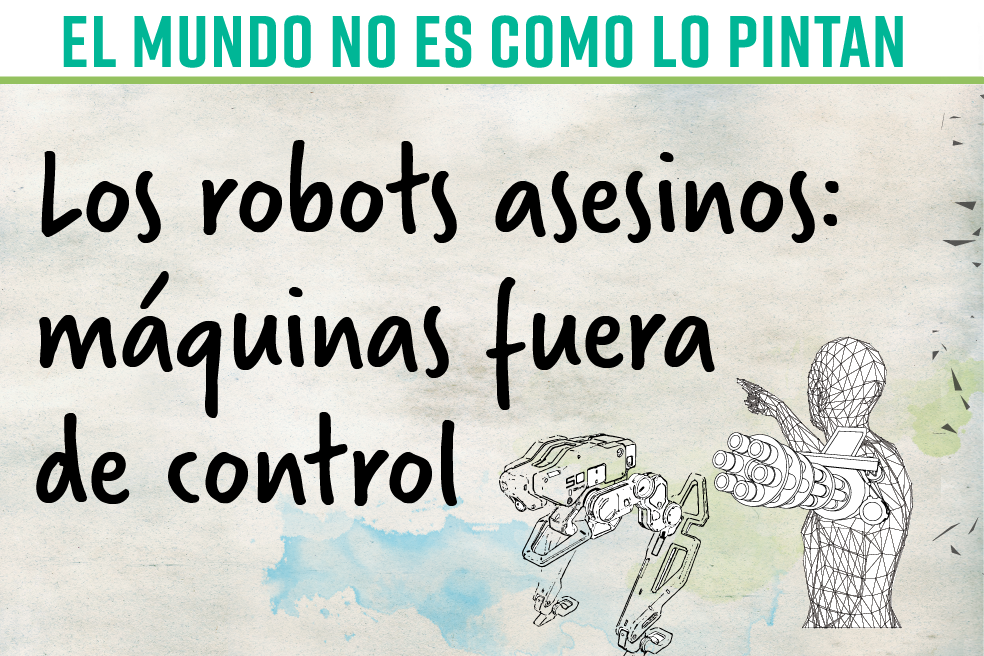 Los robots asesinos: máquinas fuera de control