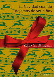 “La Navidad cuando dejamos de ser niños” - Charles Dickens