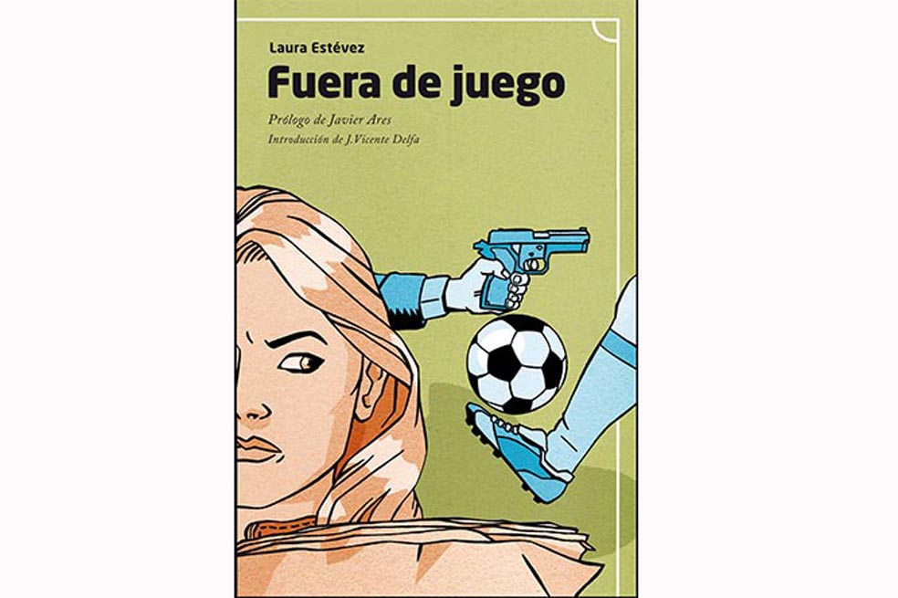 A propósito de la novela: Fuera de juego, de Laura Estévez
