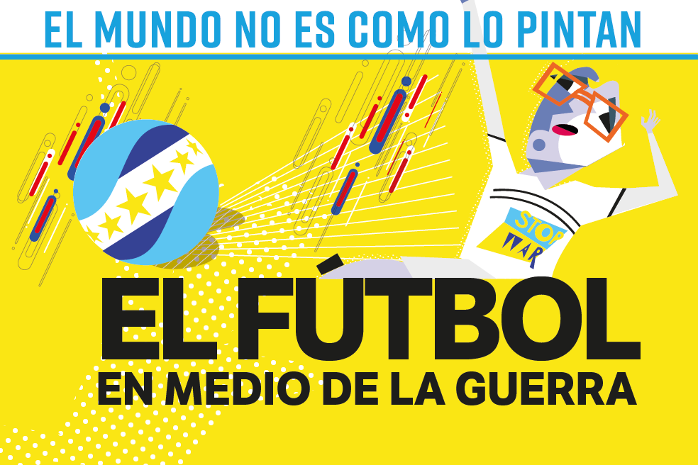 El mundo no es como lo pintan: el fútbol en medio de la guerra