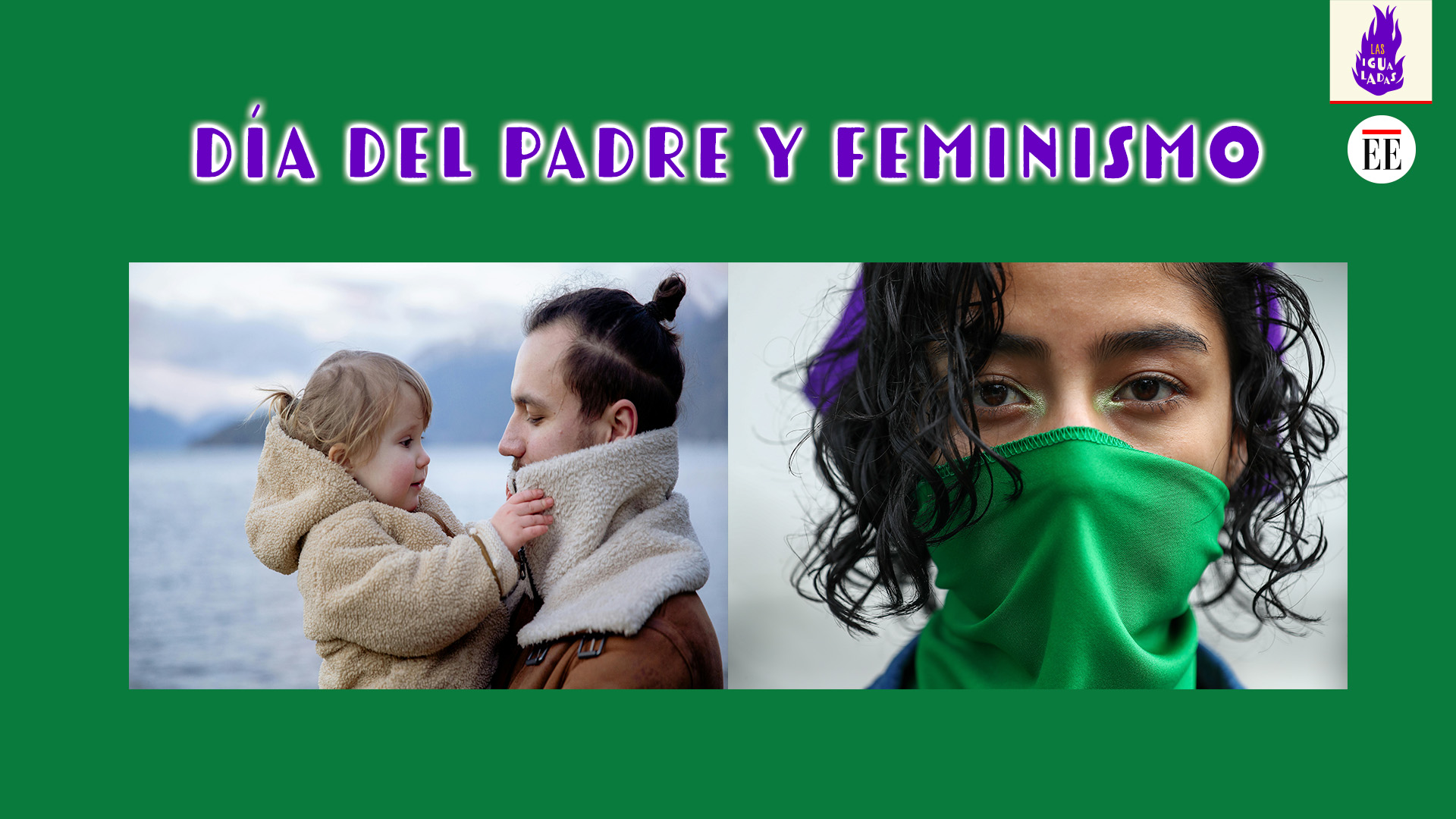 Lo que una hija feminista quiere decirle a su papá machista