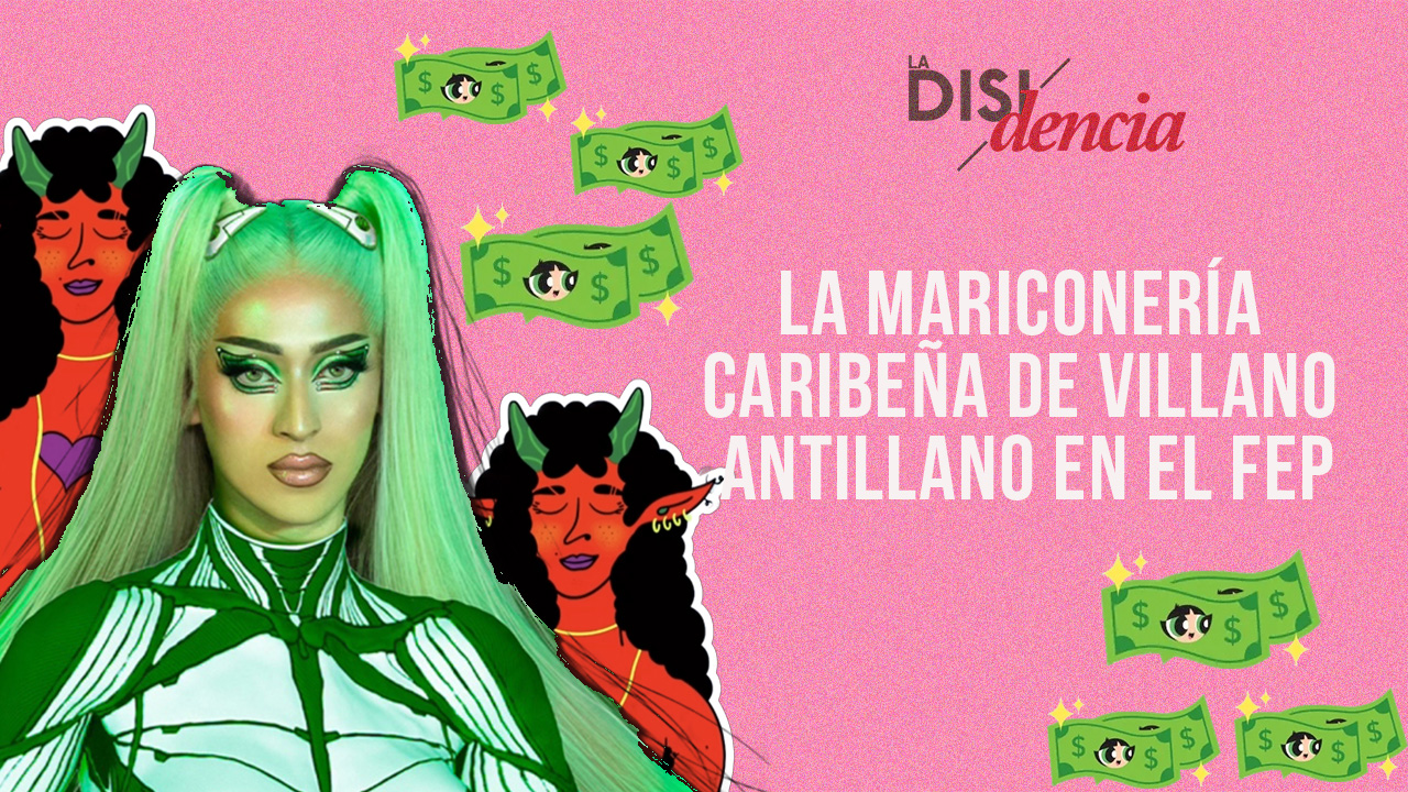Villano Antillano, la artista trans latina más influyente en el FEP