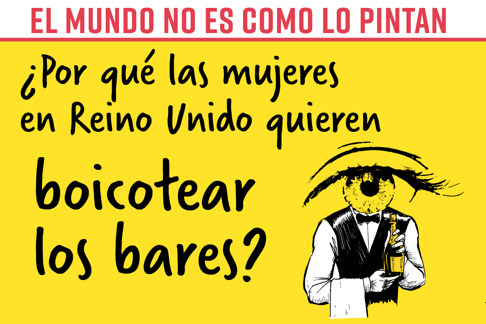 ¿Por qué las mujeres en Reino Unido quieren boicotear los bares?