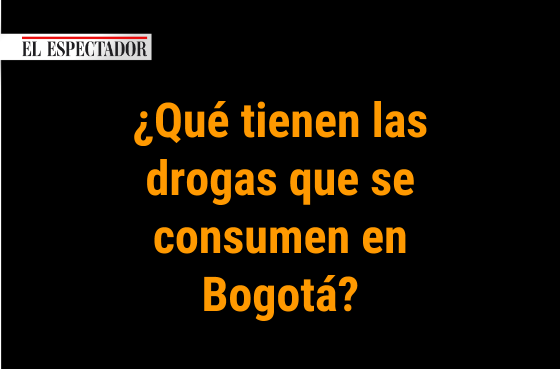 Esto contienen las drogas que se consumen en Bogotá