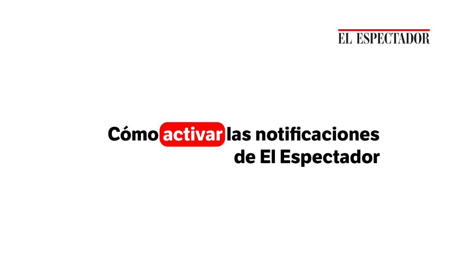 Cómo activar las notificaciones de El Espectador