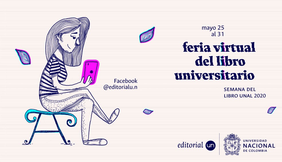 Imagen promocional de la Feria Virtual del libro Universitario y la Semana del Libro UNAL 2020. / Ilustración de Angie Martínez y Andrés Alba¿De qué tamaño es la editorial de la Universidad Nacional y qué impacto tiene en la industria colombiana?