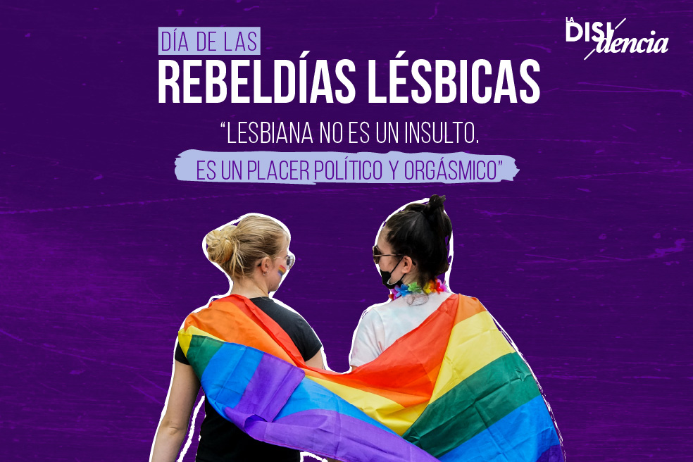 ¿Por qué existe el Día de las Rebeldías Lésbicas en Latinoamérica?