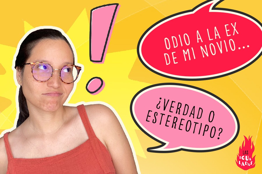 ¿Te cae mal la ex de tu novio? Este video te interesa