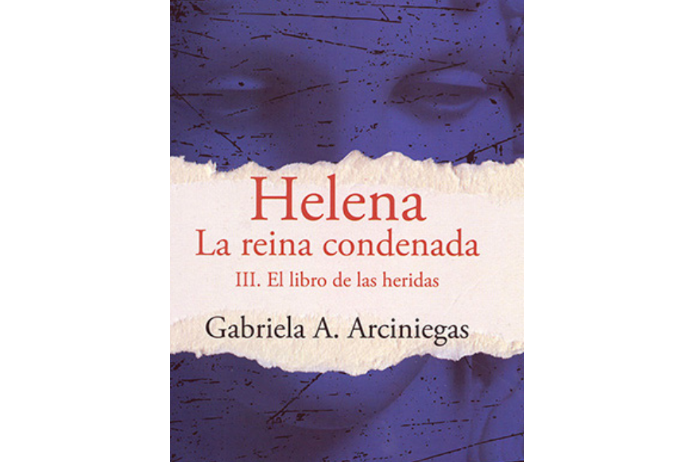 Gabriela Arciniegas: la herencia literaria y la trilogía Helena, la reina condenada