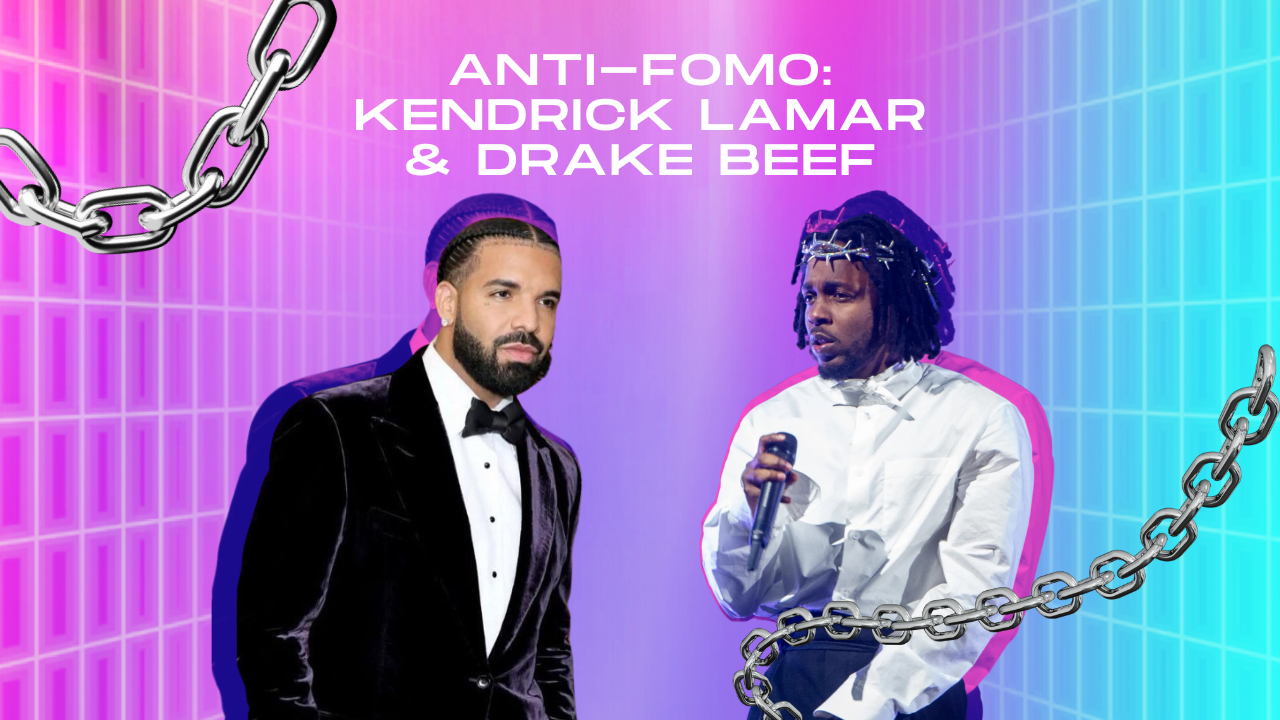 ANTI-FOMO: Kendrick Lamar y Drake beef