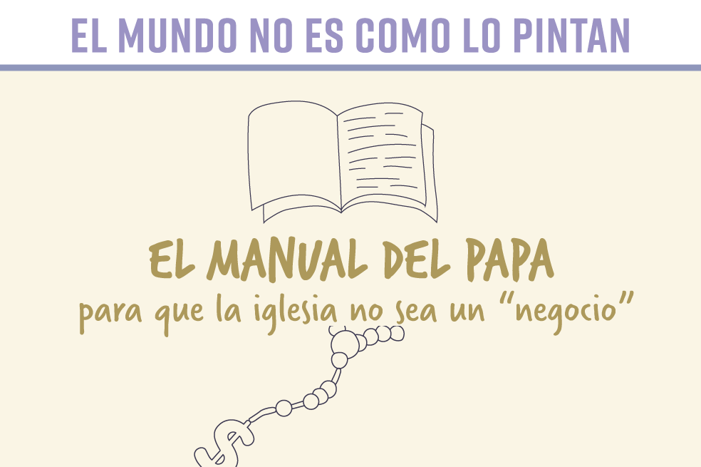 El mundo no es como lo pintan: el Papa quiere que la Iglesia no sea un “negocio”