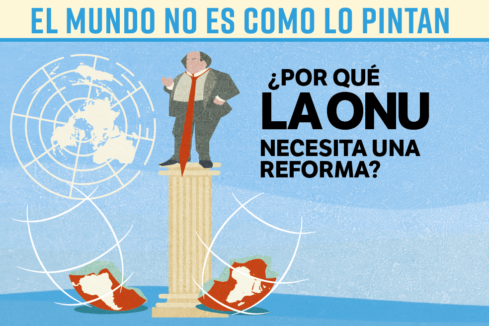 El mundo no es como lo pintan: ¿Por qué la ONU necesita una reforma?