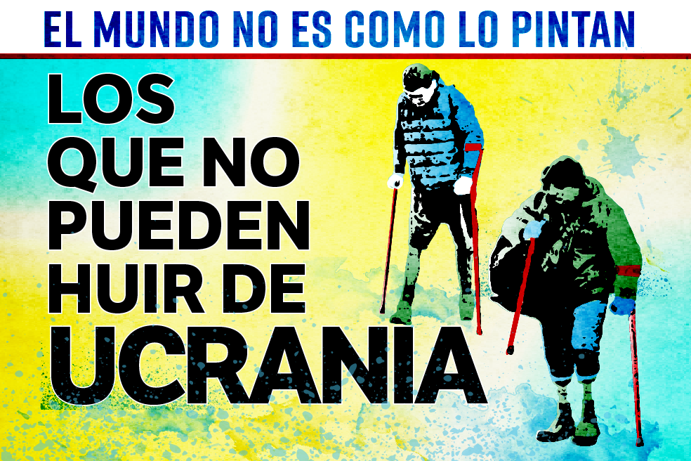 El mundo no es como lo pintan: los que no pueden huir de Ucrania