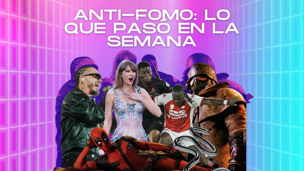 ANTI-FOMO: Lo que pasó en la semana