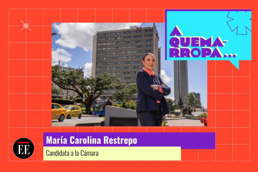 A Quemarropa con María Carolina Restrepo, candidata a la Cámara por Bogotá