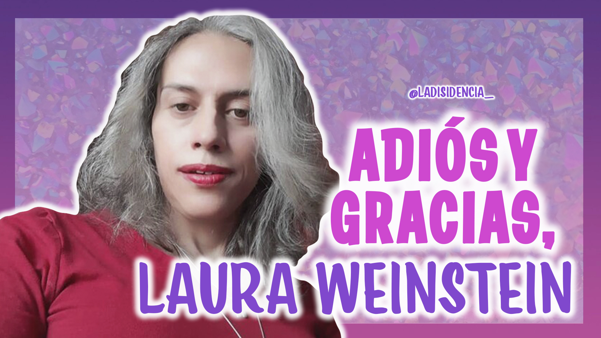 Adiós y gracias, Laura Weinstein | La Disidencia