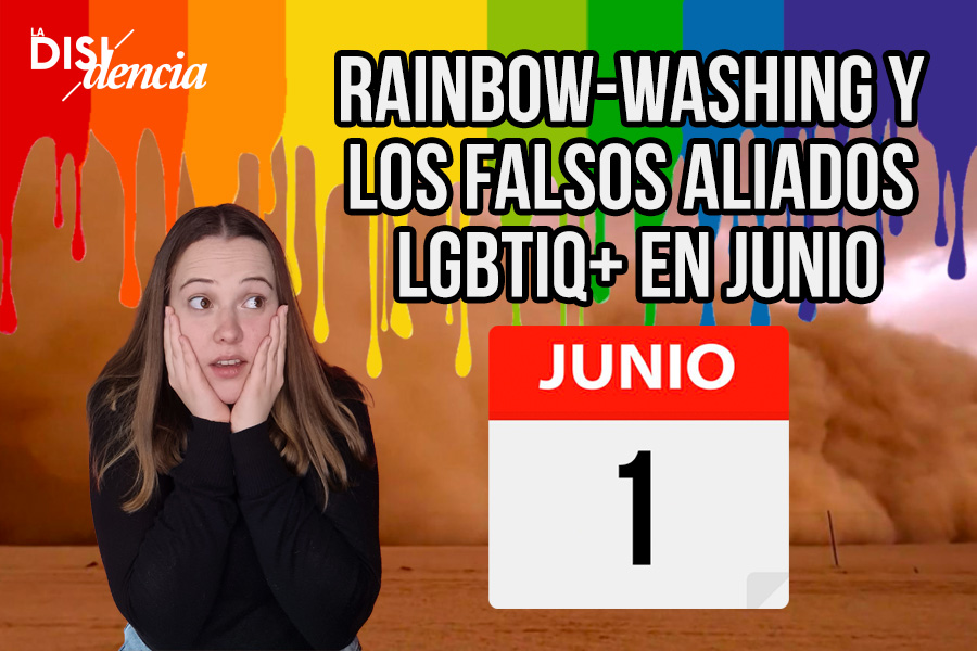 Comenzó el mes del Pride, el rainbow-washing y los falsos aliados LGBTIQ+