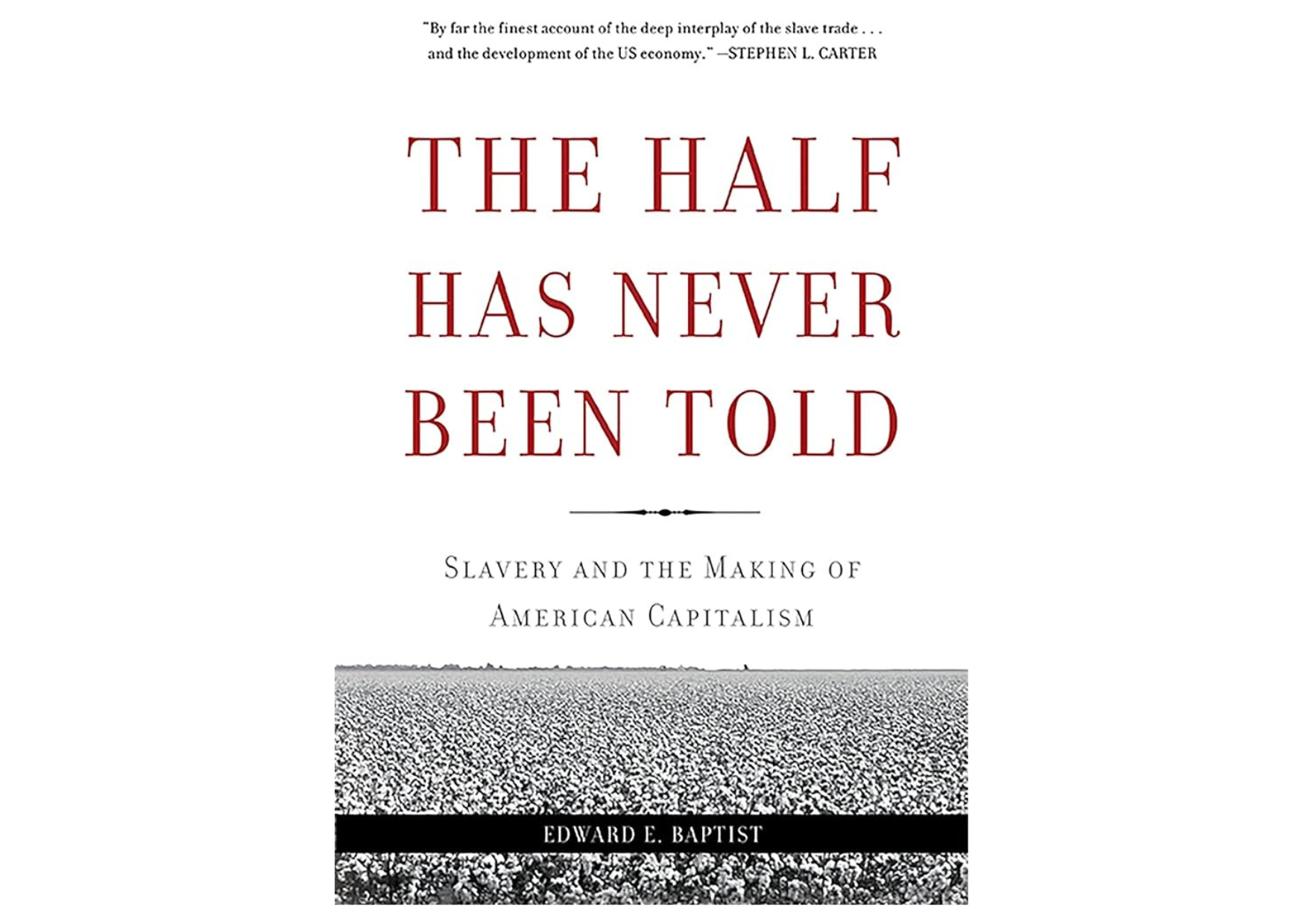 “The Half Has Never Been Told: Slavery and the Making of American Capitalism” por Edward E. Baptist (2014)