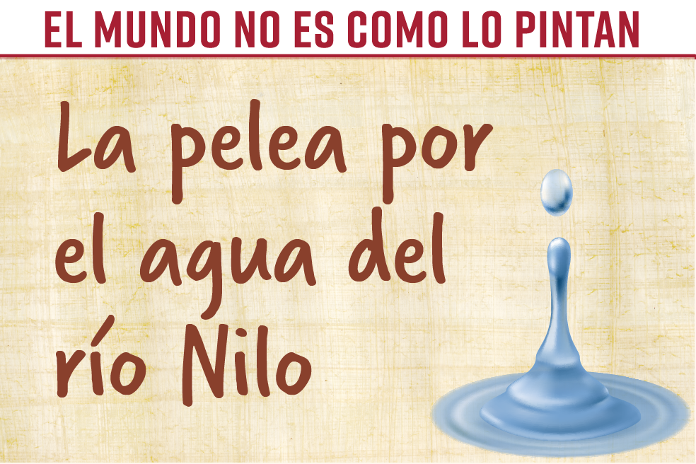 El mundo no es como lo pintan: la pelea por el agua del río Nilo